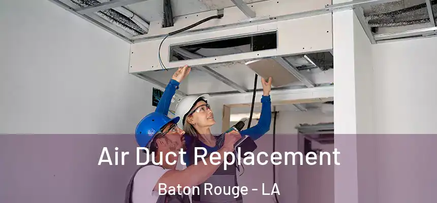  Air Duct Replacement Baton Rouge - LA